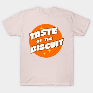 TASTE OF THE BISCUIT T-Shirt